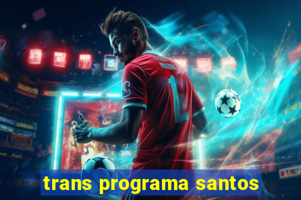 trans programa santos